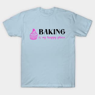 Baking Is My Happy Place T-Shirt